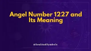 Angel Number 1227 and Its Meaning | 1227 Meaning 🔮
