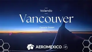 Volando desde Mazatl&aacute;n Sinaloa a Vancouver Canada con @aeromexico7587  2025