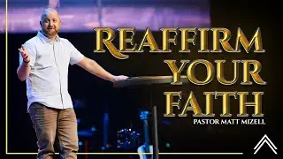 11:30 AM Service | Valor | &ldquo;Reaffirm Your Faith&rdquo; (Week 1) | September 7, 2025 | Matt Mizell