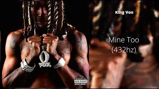 King Von - Mine Too (432hz)