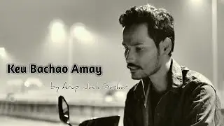 Keu Bachao Amay | Official Music Video | Arup Jack Sarkar | Ajsnoise Music & Film Studio | Sad song 