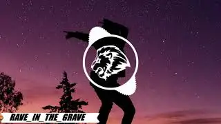 RAVE IN THE GRAVE  [BOLIDE MUSIC] #1