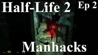 Half-Life 2 - Ep 2 - Manhacks