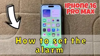 How to set the alarm on iPhone 16 Pro Max