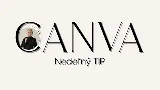 Tvorenie v Canve 19.TIP