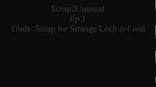TF2 Scrap 2 Unusual Ep.1 (milosho001)