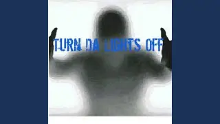 Turn Da Lights Offff