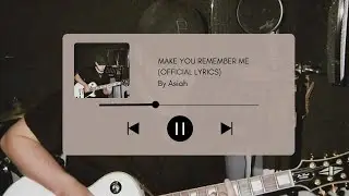 Asiah - Make You Remember Me (Official Lyrics)