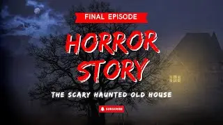 The Scary Haunted Old House &mdash; Survivor&rsquo;s Statement