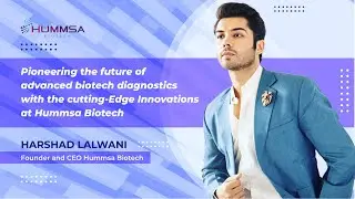 Hummsa Biotech: Pioneering the future of advanced biotech diagnostics with cutting-Edge Innovations