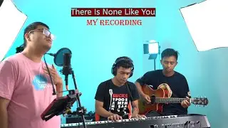 There Is none Like You | Cover By My Recording