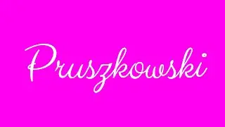 Learn how to Sign the Name Pruszkowski Stylishly in Cursive Writing