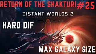 Distant Worlds Shakturi Hard Max Galaxy Size #25