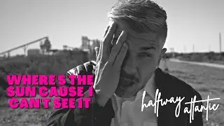 Halfway Atlantic - Where's the Sun Cause I Can't See It