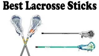 5 Best Lacrosse Sticks 2018 &ndash; Top 5 Lacrosse Sticks Reviews