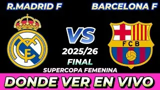REAL MADRID VS BARCELONA FEMENINO D&Oacute;NDE VER EN VIVO FECHA HORA HORARIO CUANDO JUEGAN