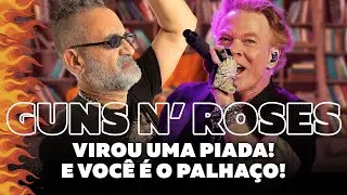 Guns N’ Roses Virou Uma Piada – E Você é o Palhaço!