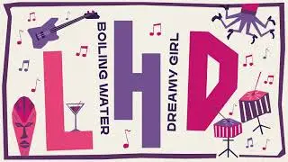 LHD - Boiling Water, Dreamy Girl (Official Music Audio)
