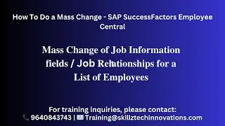 𝐌𝐚𝐬𝐬 𝐂𝐡𝐚𝐧𝐠𝐞 𝐨𝐟 𝐉𝐨𝐛 𝐈𝐧𝐟𝐨𝐫𝐦𝐚𝐭𝐢𝐨𝐧 𝐟𝐢𝐞𝐥𝐝𝐬 / Job 𝐑𝐞𝐥𝐚𝐭𝐢𝐨𝐧𝐬𝐡𝐢𝐩𝐬| SAP SuccessFactors | EC Training