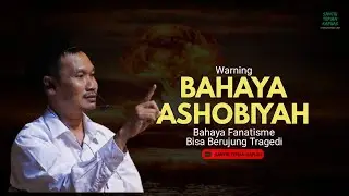 Fanatisme Buta - Ashobiyah Bisa Sebabkan Tragedi Besar || Gus Baha