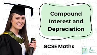 Compound Interest and Depreciation | GCSE Maths
