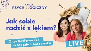 KANAŁ PSYCHOLOGICZNY LIVE! Jak sobie radzić z lękiem? Magdalena Chorzewska, Olga Kozierowska