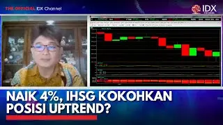Naik 4%, IHSG Kokohkan Posisi Uptrend? | IDX CHANNEL