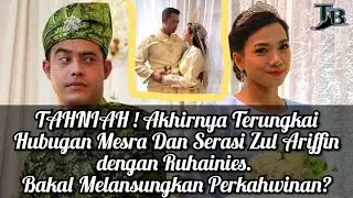 TAHNIAH ! Akhirnya Hbungan Mesra & Serasi Zul Ariffin dgn Ruhainies. Bakal Melansungkan Perkahwinan?