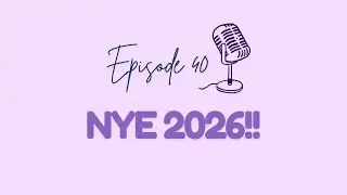 Episode 40 - NYE 2026!! 