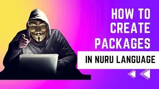 HOW TO CREATE PACKAGES IN NURU PROGRAMMING LANGUAGE