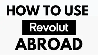 How To Use Revolut Abroad | Use Revolut When Traveling Internationally | Revolut Tutorial