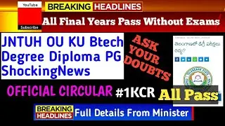 All students Pass Without Exams 2020 | JNTUH KU OU Btech exams Degree Exams Diploma PG CMKCR