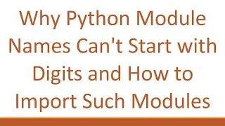 Why Python Module Names Can't Start with Digits and How to Import Such Modules