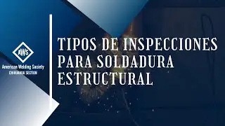 Tipos de Inspecciones para Soldadura Estructural