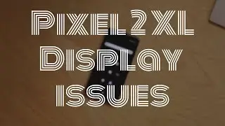 Pixel 2 XL Display Flickering Issue