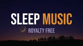 Sleep Music 😴 Royalty Free Sounds For Relaxation Videos