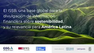 Webinar: Introduction to the ISSB&acute;s standards and their implications for Latin American Markets