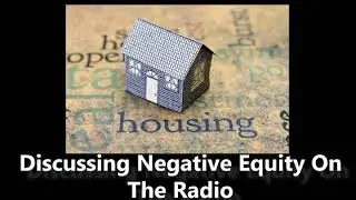Discussing Negative Equity On The Radio