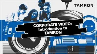 TAMRON Corporate Video: Introduction to TAMRON Co. Ltd.