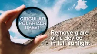 Circular Polarizer - Use 1: Removing reflections or glare from iPhones, iPads in full sun