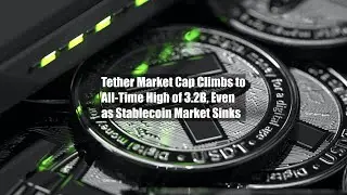 Tether Market Cap Climbs to All-Time High of $83.2B, Even as Stablecoin Market Sinks