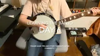 Learning the banjo: Day 6
