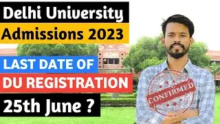 Last Date of Delhi University Registration form 2023 || Delhi University form date #gauravdoraha #du