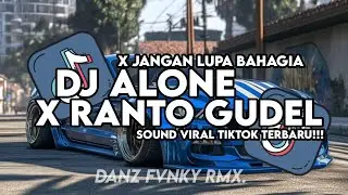 DJ ALONE X RANTO GUDEL X JANGAN LUPA BAHAGIA FULL SONG DJ VEL BASS VIRAL TIKTOK TERBARU