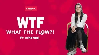 What The Flow Ft  Asha  Negi