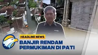 [HEADLINE NEWS 19/01] Banjir Pati Kian Meluas Ribuan Warga Terdampak Aktivitas Lumpuh Total