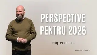 Filip Berende | Perspective pentru 2026 | PREDICĂ | 4 ianuarie 2026 | Biserica ROUA Cluj