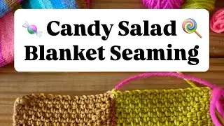 Candy Salad Blanket Seaming