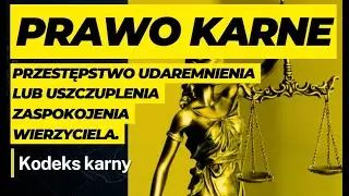 Przestępstwo udaremnienia lub uszczuplenia zaspokojenia wierzyciela. Art. 300 k.k. [prawo karne].