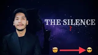 THE SILENCE | THE POWER OF SILENCE | IMPORTANCE OF SILENCE